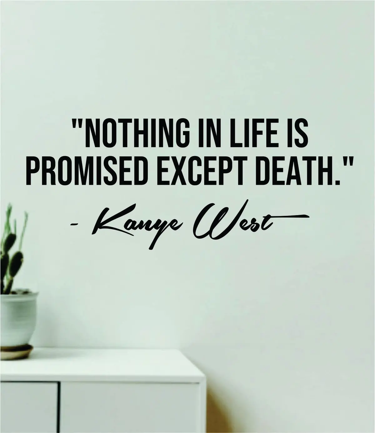 Kanye West Nothing In Life Is Promised Quote Decal Sticker Wall Vinyl Art Music Rap Hip Hop Lyrics Home Decor Yeezy Yeezus Inspirational 1