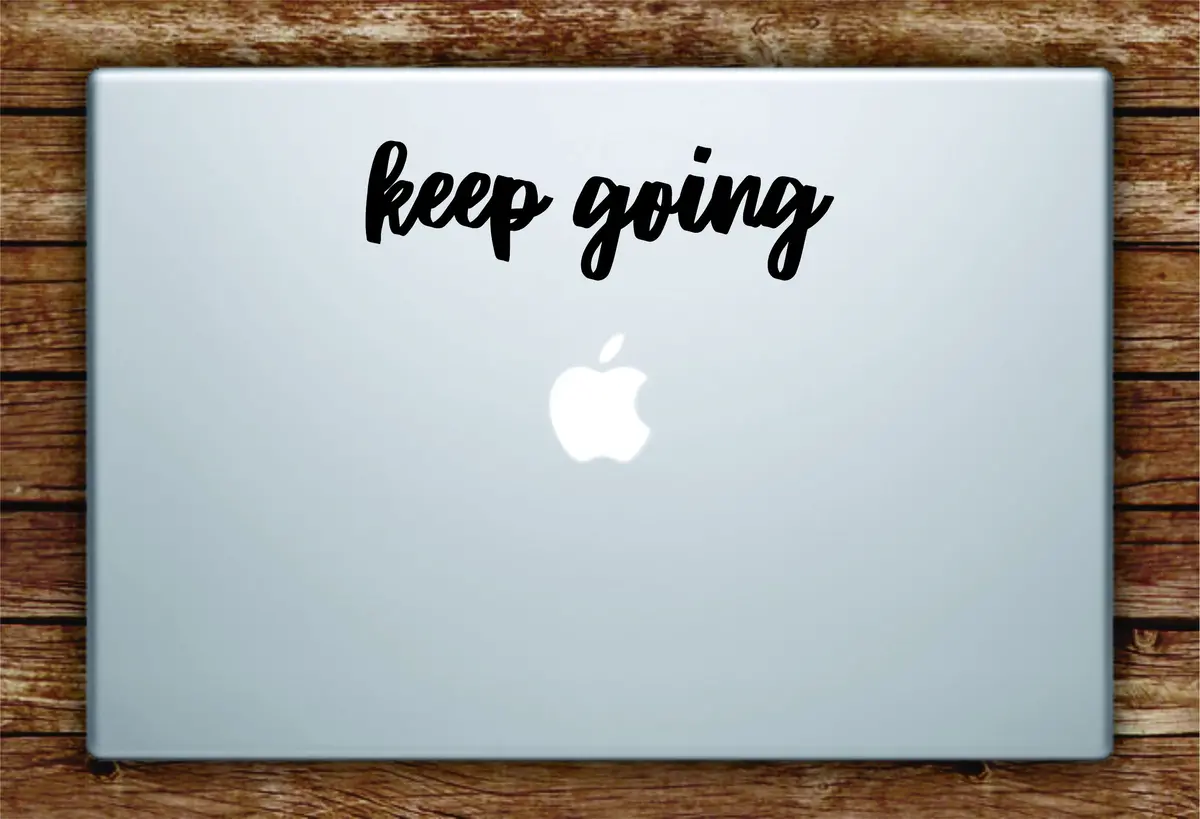 Keep Going Laptop Apple Macbook Quote Wall Decal Sticker Art Vinyl Inspirational Quote Motivational 1