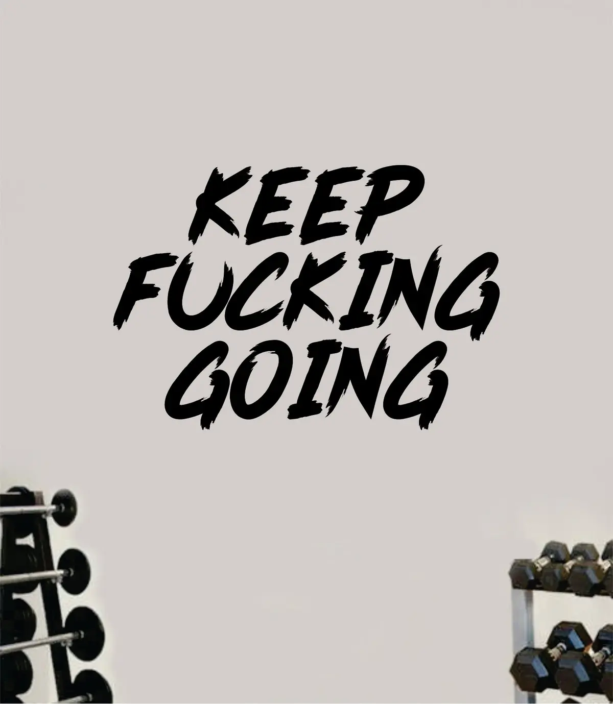 Keep Fn Going Quote Wall Decal Sticker Vinyl Art Wall Bedroom Room Home Decor Inspirational Motivational Sports Lift Gym Fitness Girls Train Beast 1