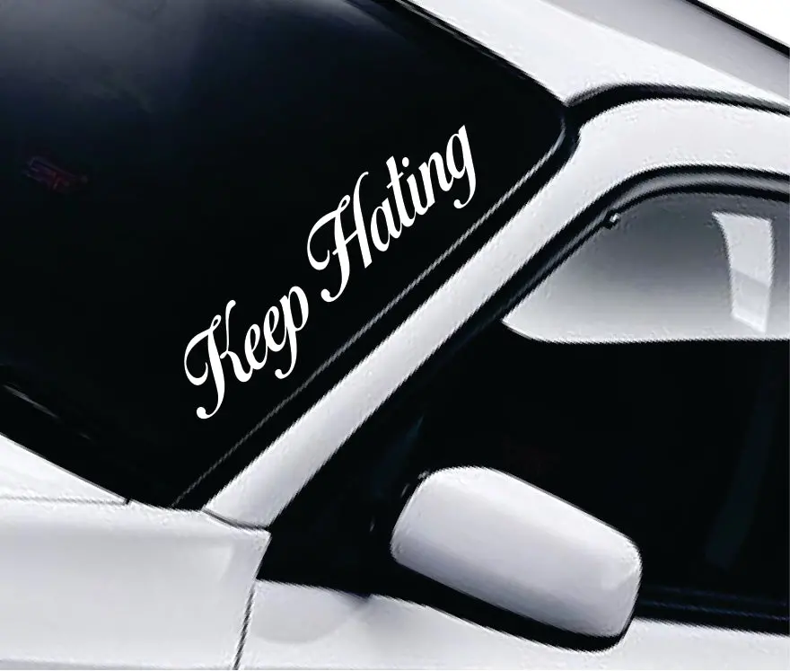 Keep Hating Wall Decal Car Truck Window Windshield Jdm Sticker Vinyl Lettering Quote Drift Boy Girl Funny Sadboyz Racing Men Broken Heart Club 1