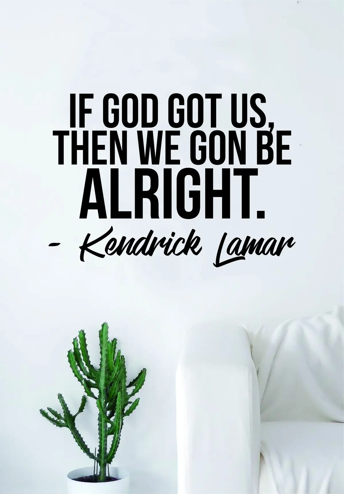 Kendrick Lamar We Gon Be Alright Quote Decal Sticker Wall Room Vinyl Art Music Rap Hip Hop Lyrics Home Decor Kdot God 1