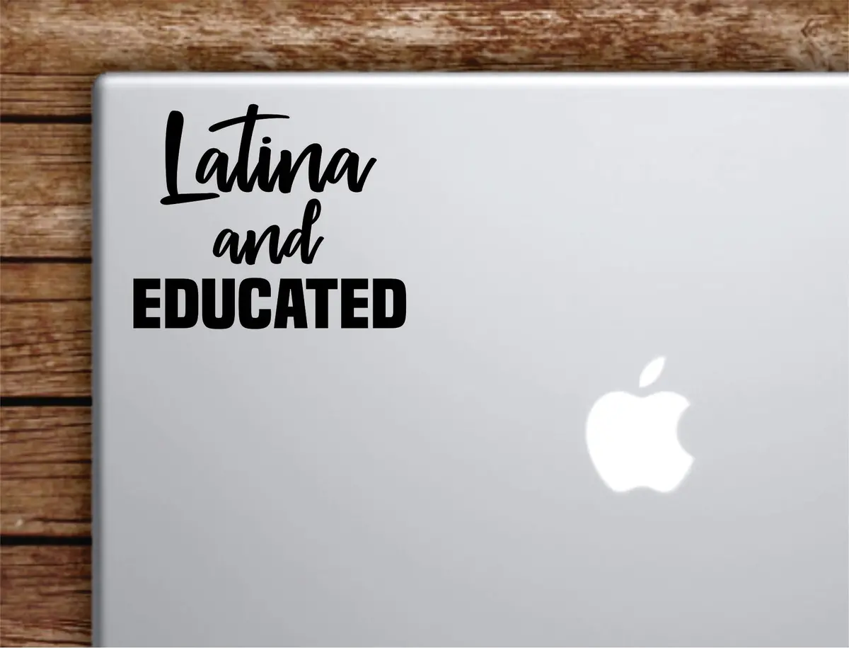 Latina And Educated Laptop Decal Sticker Vinyl Art Quote Macbook Apple Decor Car Window Truck Girls Smart Brains Spanish 1