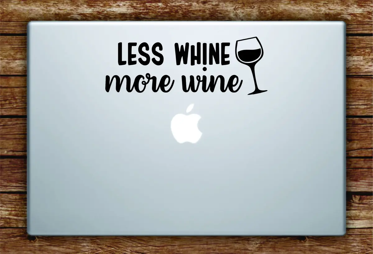 Less Whine More W Laptop Apple Macbook Quote Wall Decal Sticker Art Vinyl Inspirational Funny Drinks Adult 1