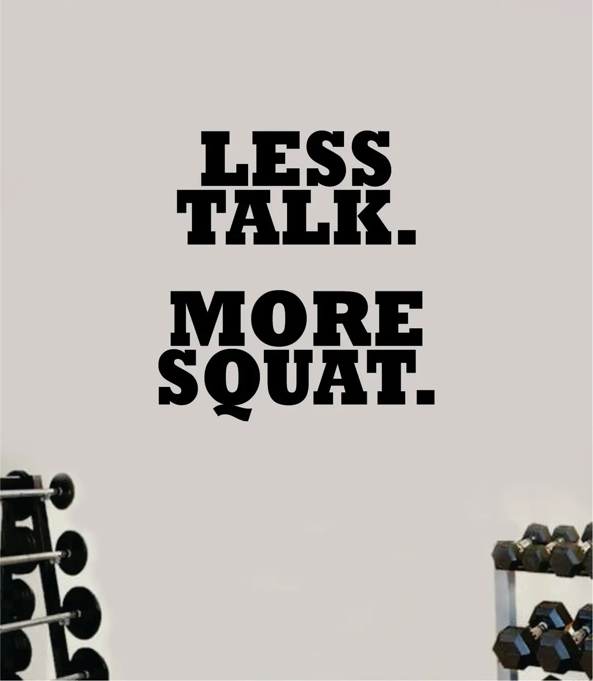 Less Talk More Squat Wall Decal Home Decor Bedroom Room Vinyl Sticker Art Teen Work Out Quote Gym Fitness Girls Lift Strong Inspirational Motivational Health 1