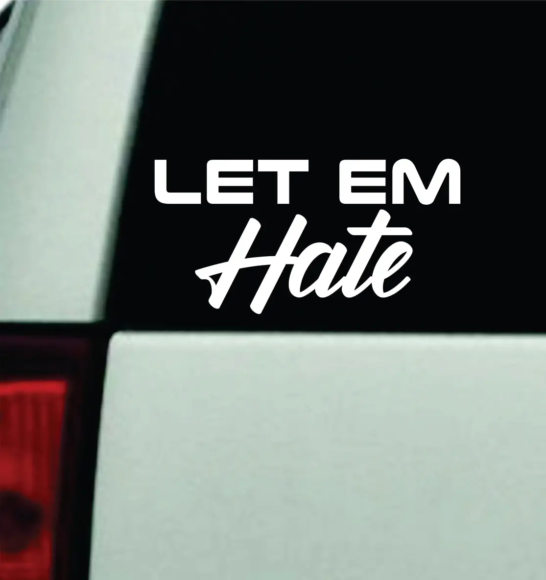 Let Em Hate V2 Car Decal Truck Mirror Window Windshield Bumper Sticker Men Girls Meme Funny Jdm 1