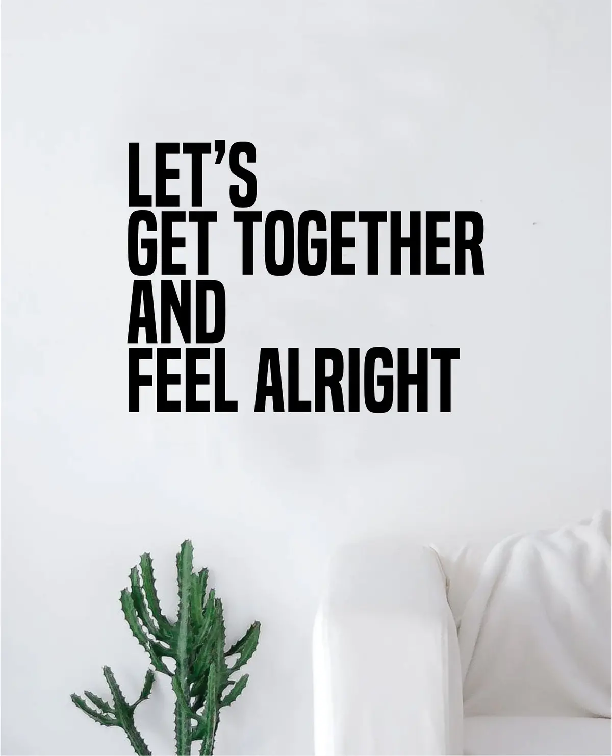 Let's Get Together And Feel Alright Wall Decal Sticker Vinyl Art Bedroom Living Room Decor Decoration Teen Quote Inspirational Bob Marley Music Rasta Reggae 1