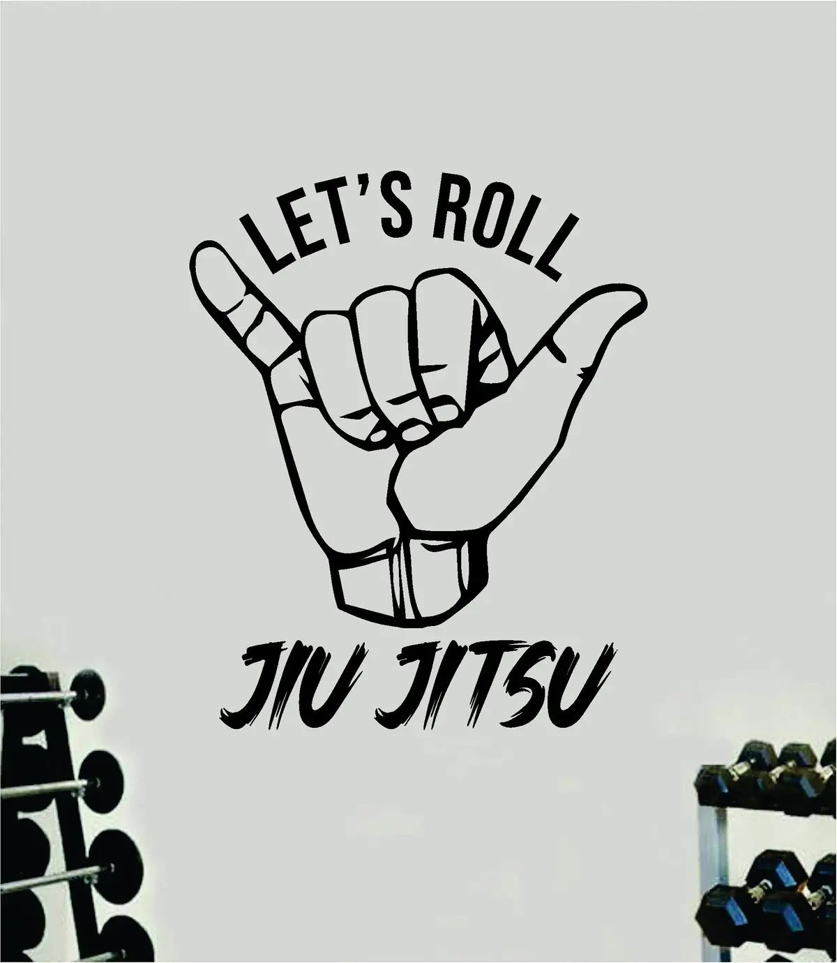 Let's Roll Jiu Jitsu Shaka Quote Decal Sticker Wall Vinyl Art Decor Home Mma Grapple Sports Fight Gym Fitness Brazillian Train Roll 1