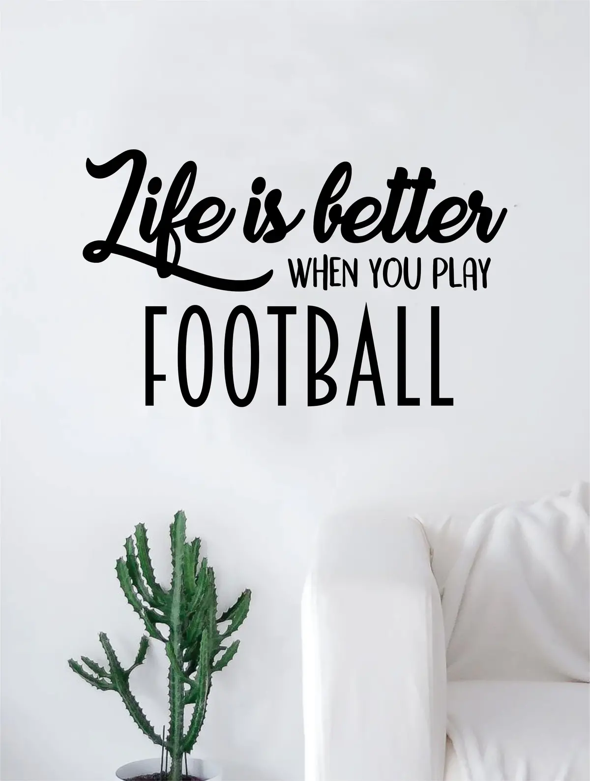 Life Is Better When You Play Football Quote Decal Sticker Wall Vinyl Art Home Decor Inspirational Sports Teen American 1