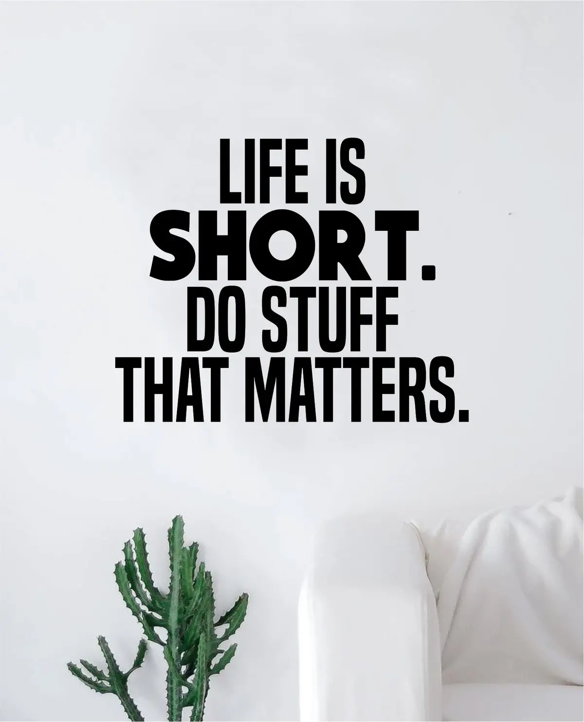Life Is Short Do Stuff That Matters Wall Decal Sticker Vinyl Art Bedroom Living Room Decor Decoration Teen Quote Inspirational Motivational School Teacher Class Students Nursery 1