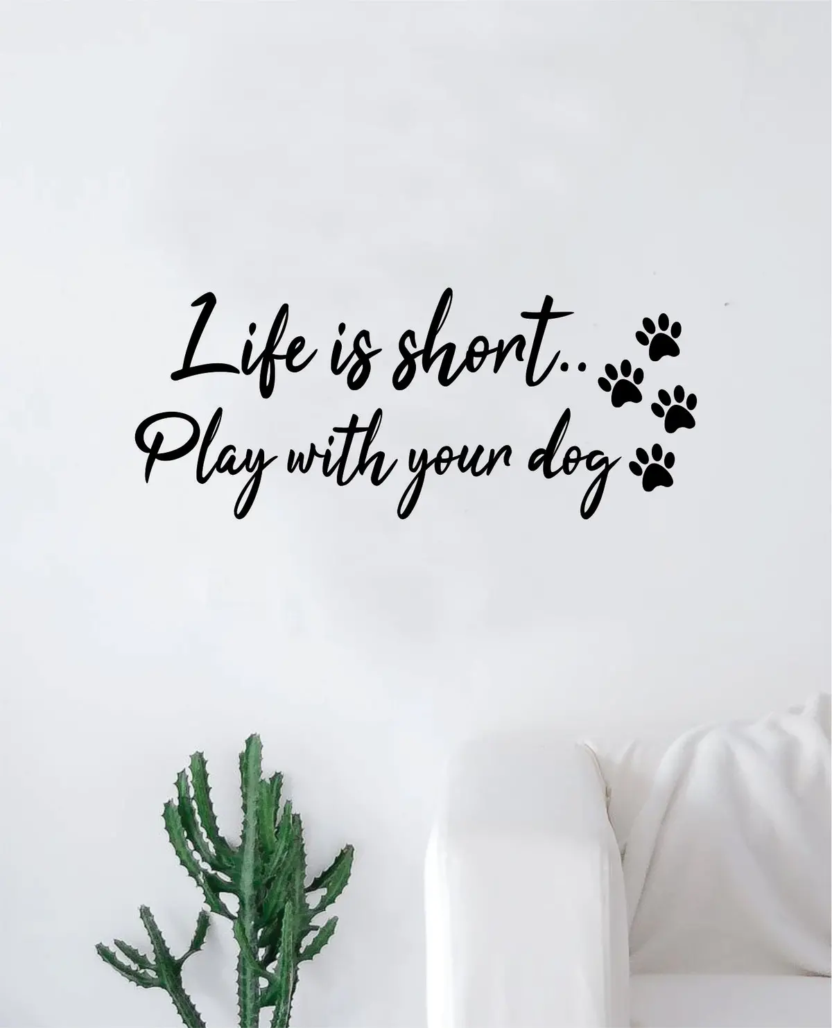 Life Is Short Play With Your Dog Wall Decal Quote Home Room Decor Decoration Art Vinyl Sticker Family Cute Puppy Animals Rescue Adopt Paw Print 1