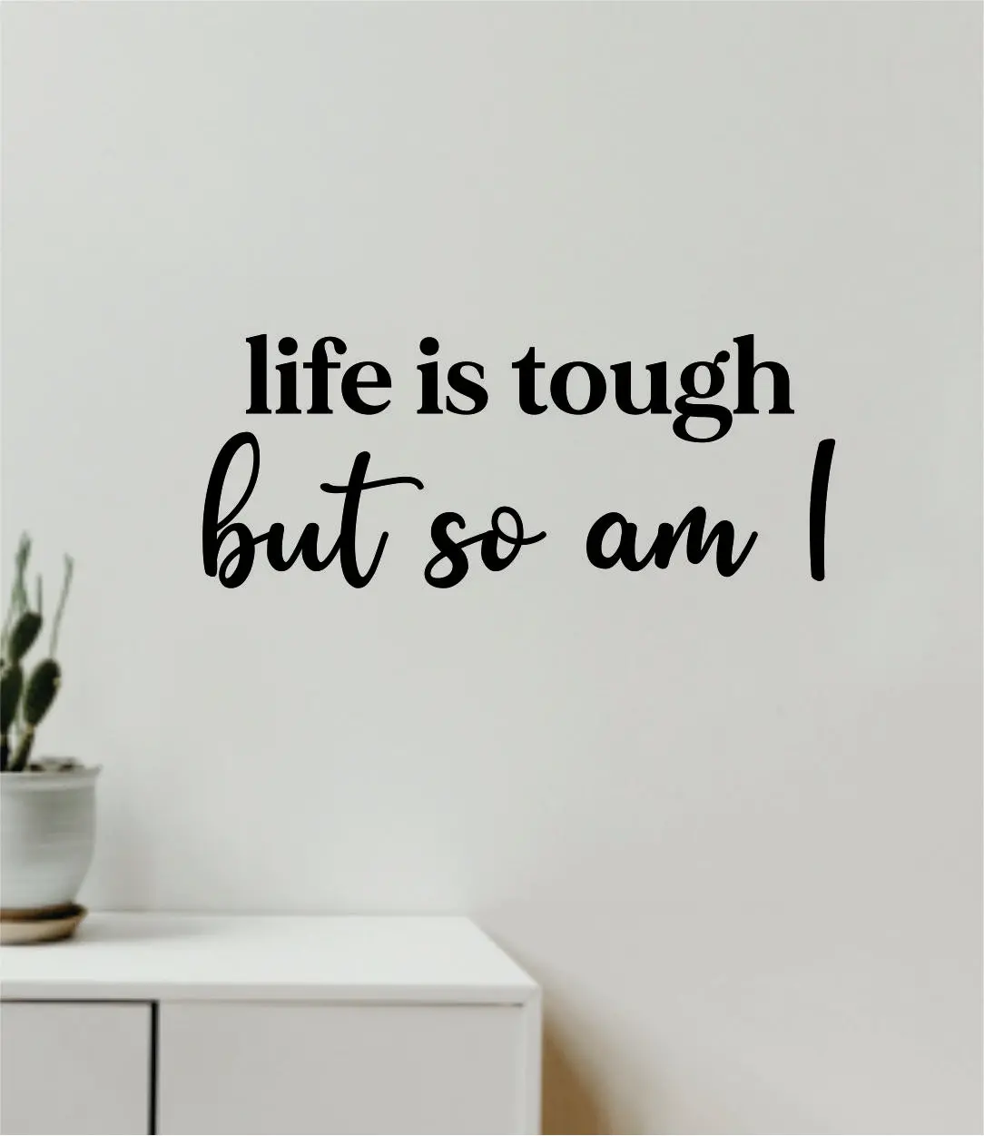 Life Is Tough But So Am I Wall Decal Home Decor Vinyl Art Sticker Bedroom Quote Nursery Baby Teen Boy Girl School Inspirational Motivational 1