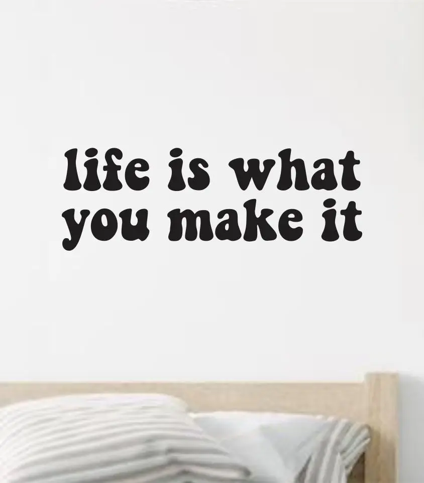 Life Is What You Make It Wall Decal Sticker Vinyl Art Wall Bedroom Home Decor Inspirational Motivational Boys Girls Teen Hippie 1