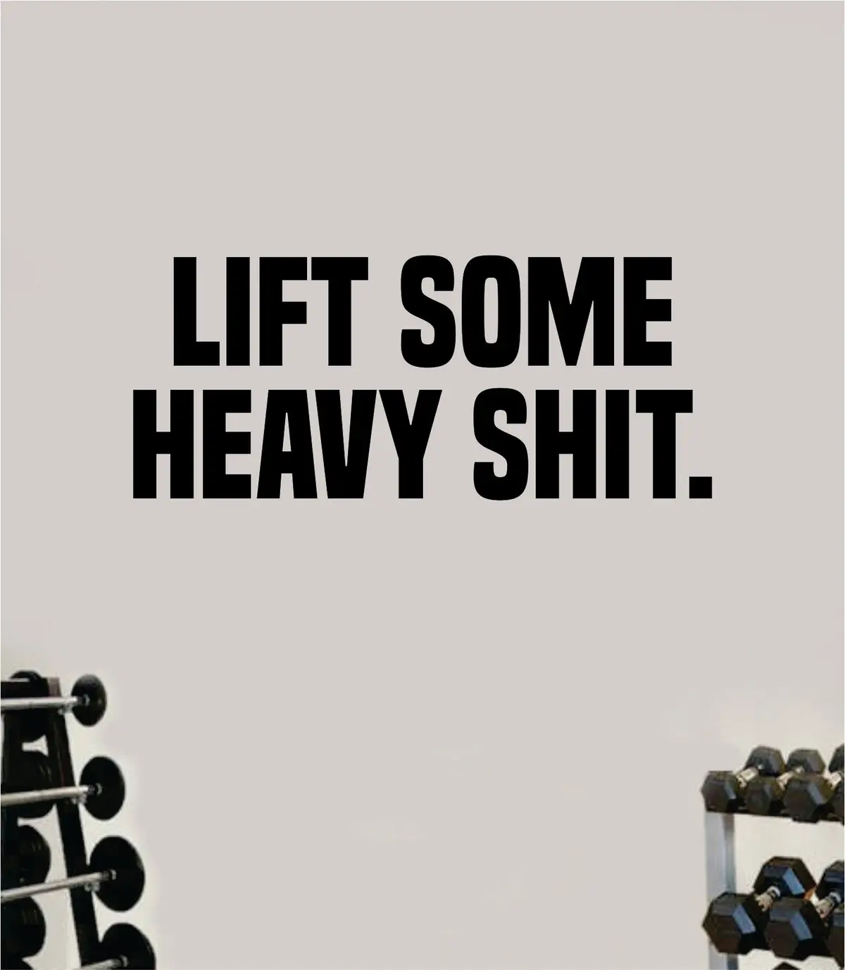 Lift Some Heavy Shi Decal Sticker Wall Vinyl Art Wall Bedroom Room Home Decor Inspirational Motivational Teen Sports Gym Fitness 1