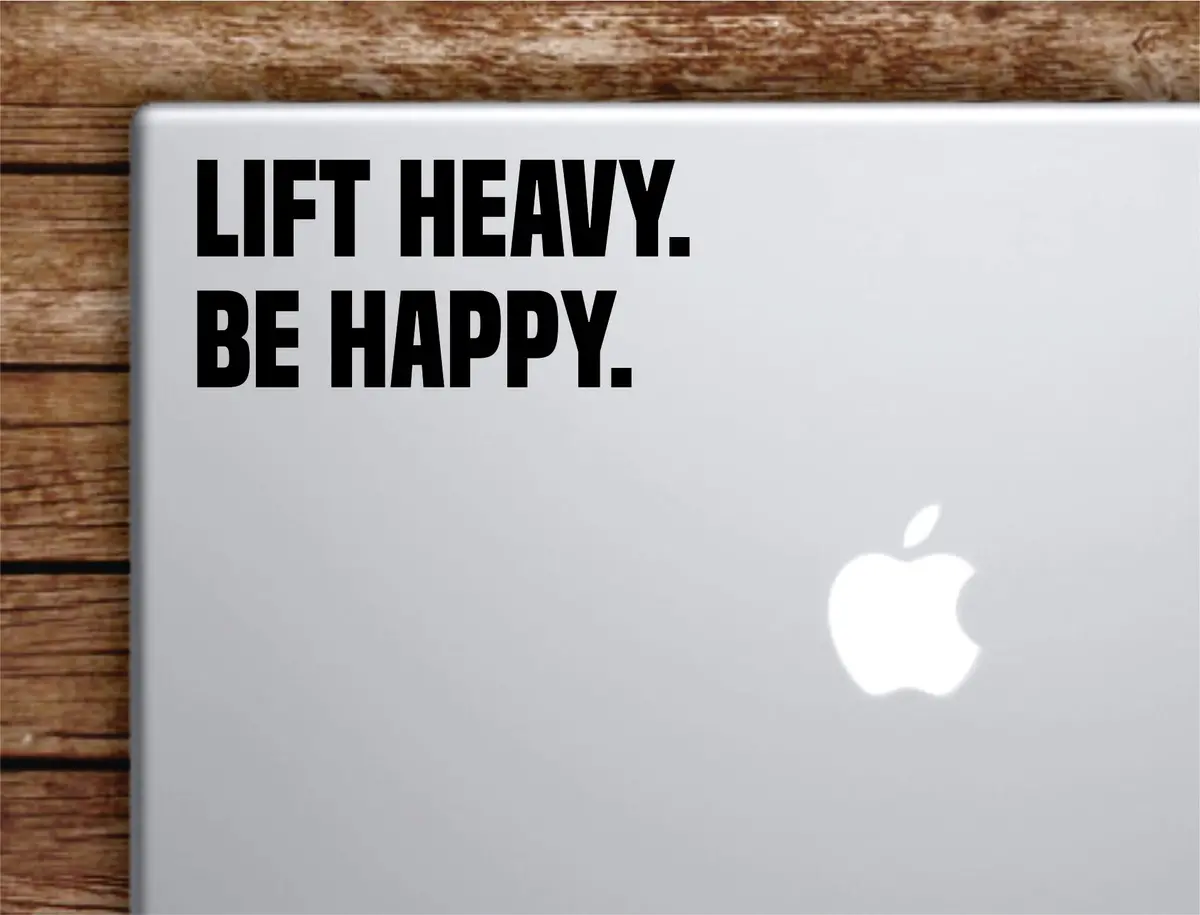 Lift Heavy Be Happy Laptop Wall Decal Sticker Vinyl Art Quote Macbook Apple Decor Car Window Truck Kids Baby Teen Inspirational Gym Fitness Sports 1