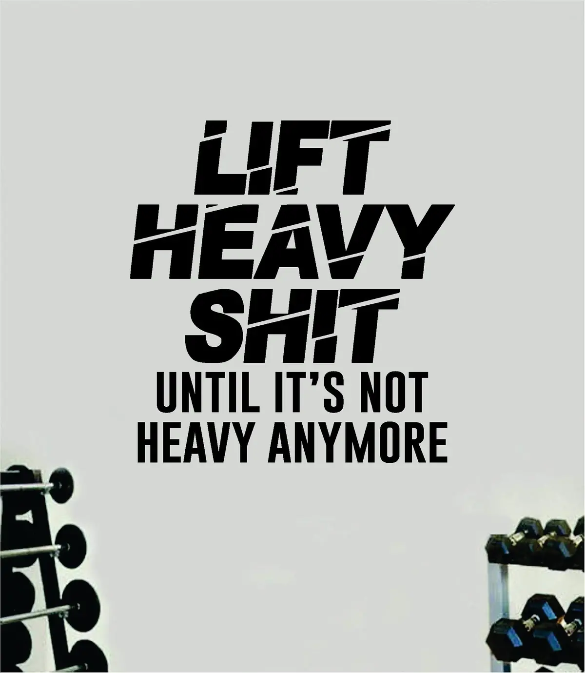 Lift Heavy Sht Quote Wall Decal Sticker Vinyl Art Home Decor Bedroom Inspirational Motivational Gym Fitness Health Exercise Lift Weights Beast 1