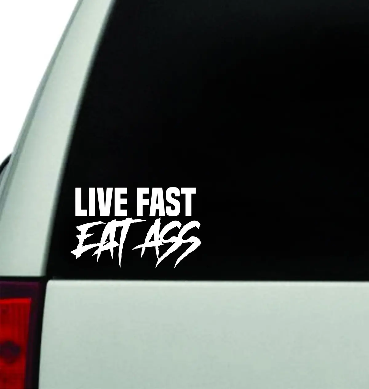 Live Fast Eat Ass V2 Wall Decal Car Truck Window Windshield Jdm Sticker Vinyl Lettering Quote Boy Girl Funny Men Meme 1