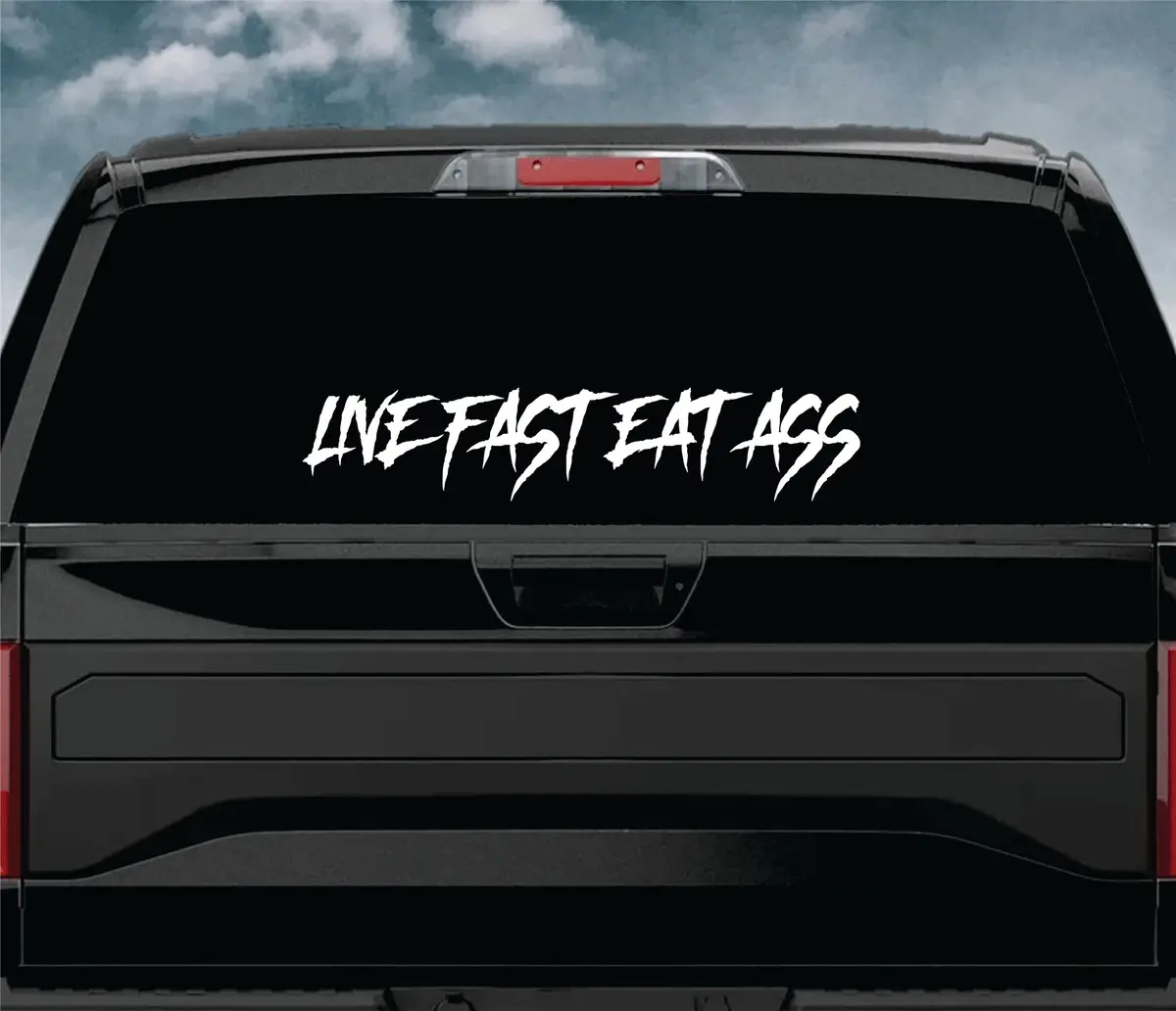 Live Fast Eat Ass V4 Wall Decal Car Truck Window Windshield Jdm Sticker Vinyl Lettering Quote Boy Girl Funny Men Racing Sadboyz Broken Heart Club Stay Humble 1