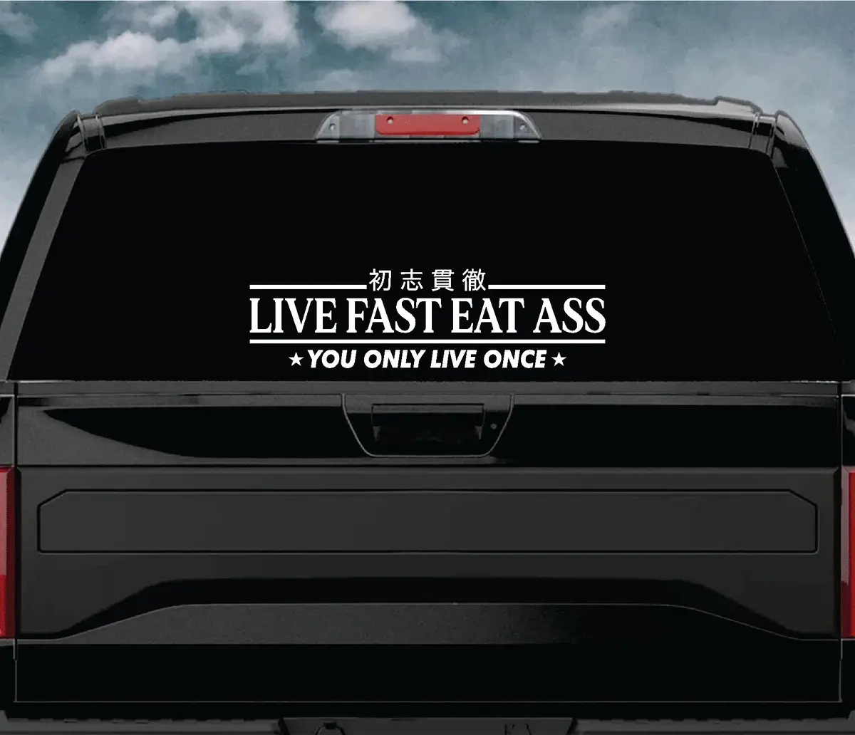 Live Fast Eat Ass V5 Car Decal Truck Window Windshield Jdm Sticker Vinyl Quote Drift Girls Funny Sadboyz Racing Men Broken Heart Club Japanese 1