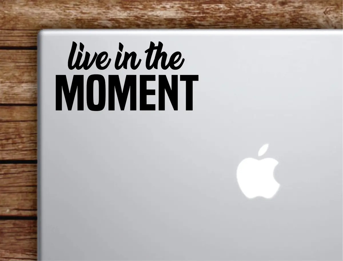 Live In The Moment Laptop Wall Decal Sticker Vinyl Art Quote Macbook Apple Decor Car Window Truck Teen Inspirational Girls 1
