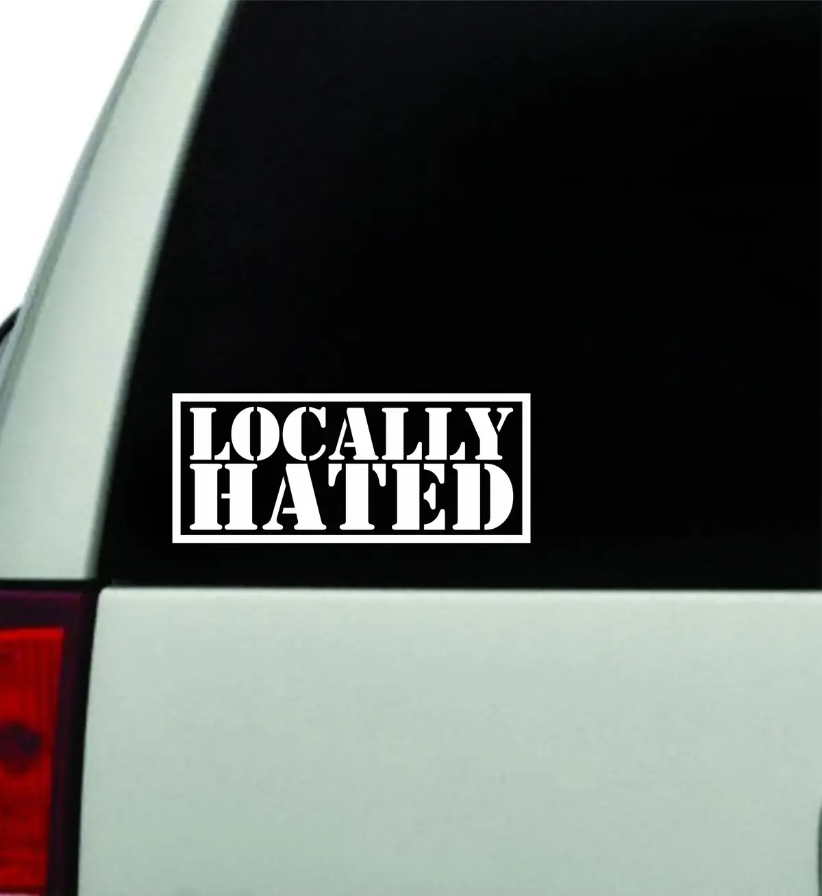 Locally Hated V2 Wall Decal Car Truck Window Windshield Jdm Sticker Vinyl Lettering Quote Boy Girl Funny Sadboyz Racing Men Meme Broken Heart Club 1