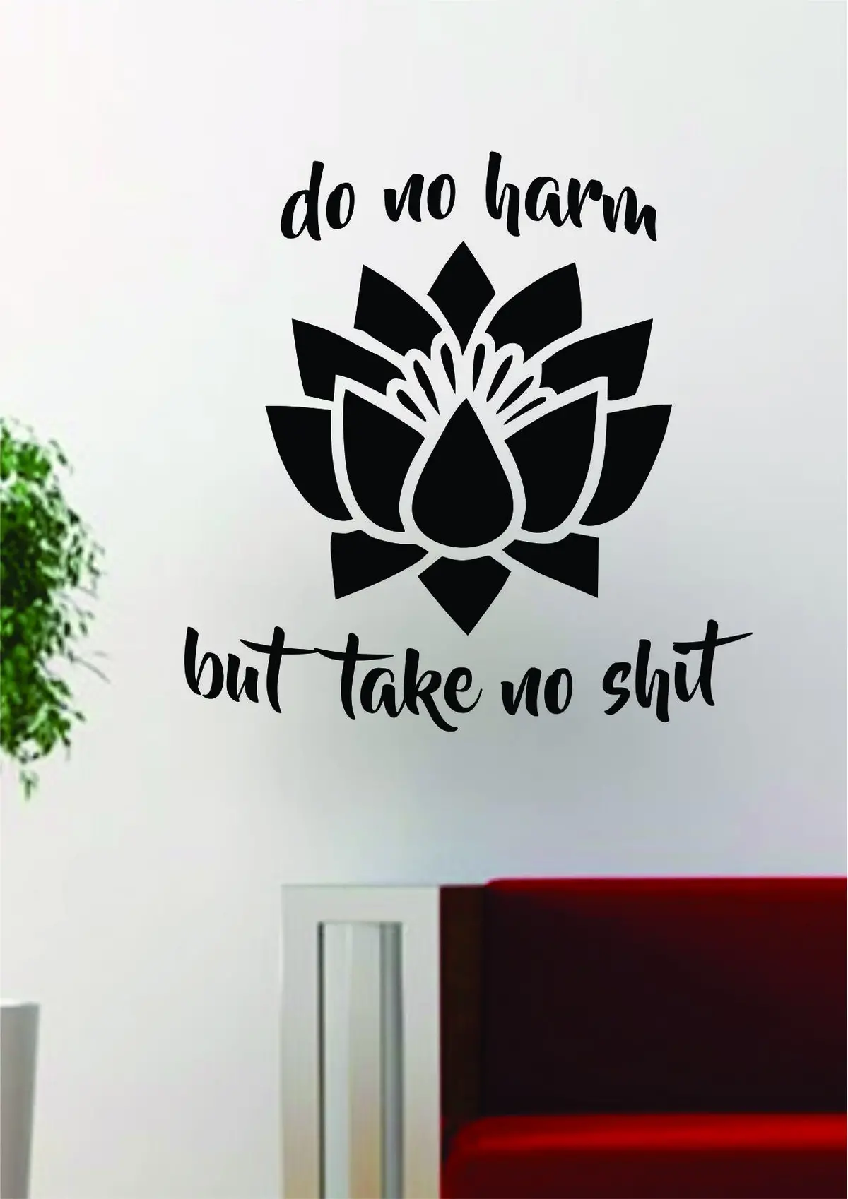 Lotus Flower Do No Harm But Take No S Quote Decal Sticker Wall Vinyl Art Decor Funny Namaste 1