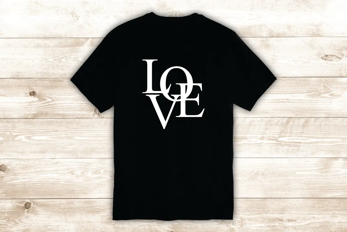 Love T-Shirt Tee Shirt Vinyl Heat Press Custom Quote Inspirational Funny Teen Girls Husband Wife Married 1