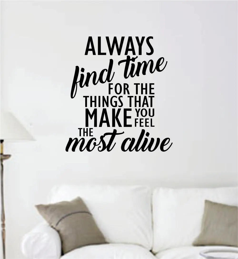 Make You Feel Most Alive Quote Decal Sticker Wall Vinyl Art Decor Home Inspirational Teen Classroom Family Love Friends 1