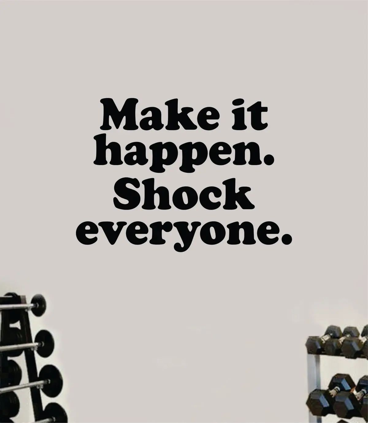 Make It Happen Shock Everyone V2 Wall Decal Sticker Vinyl Art Wall Bedroom Room Home Decor Inspirational Motivational Teen Sports Gym Lift Fitness Girls Health 1