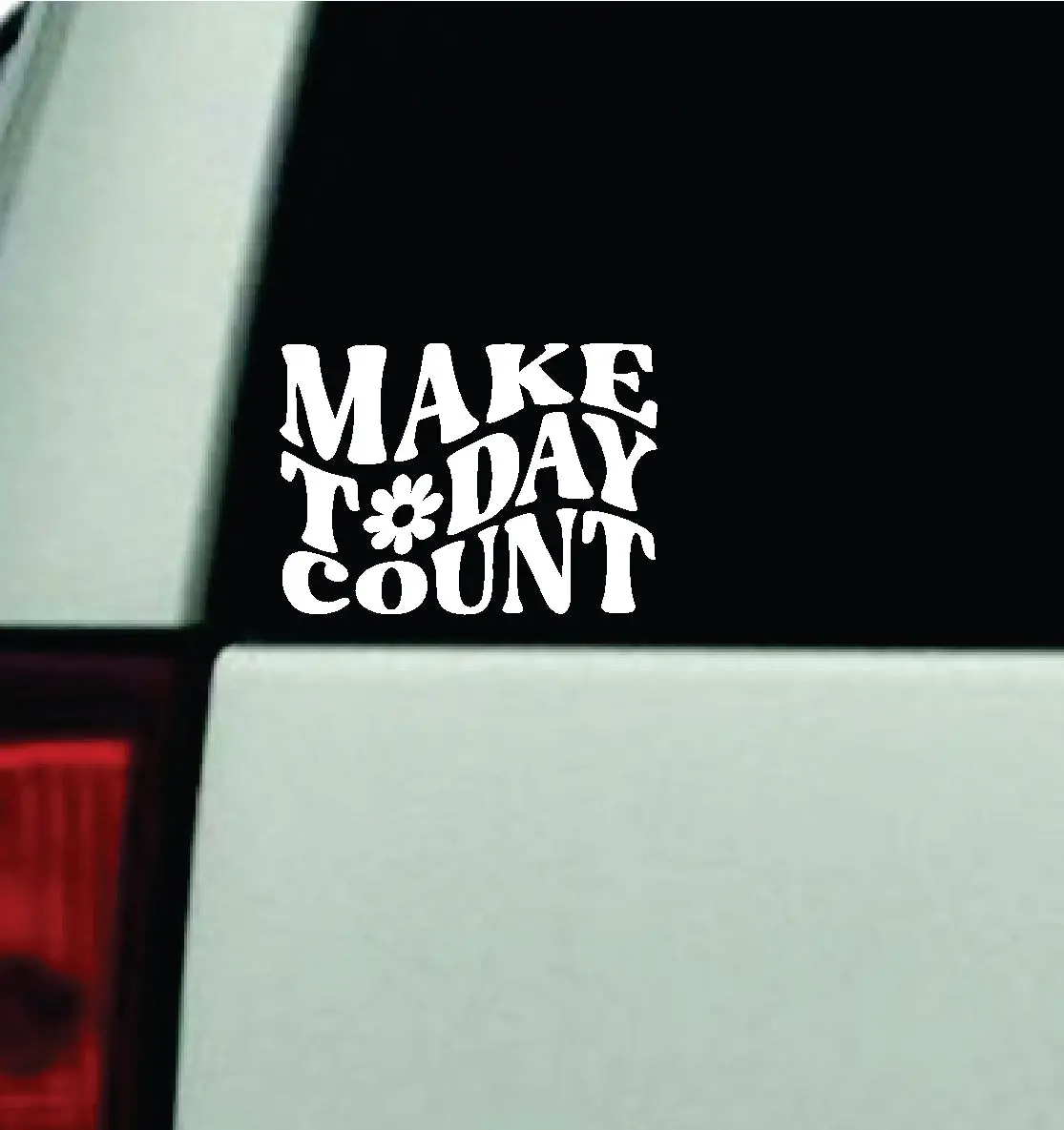 Make Today Count V2 Car Decal Truck Window Windshield Rearview Mirror Jdm Bumper Sticker Vinyl Quote Boy Girls Funny Mom Milf Women Trendy Cute Aesthetic Mental Health Affirmations 1