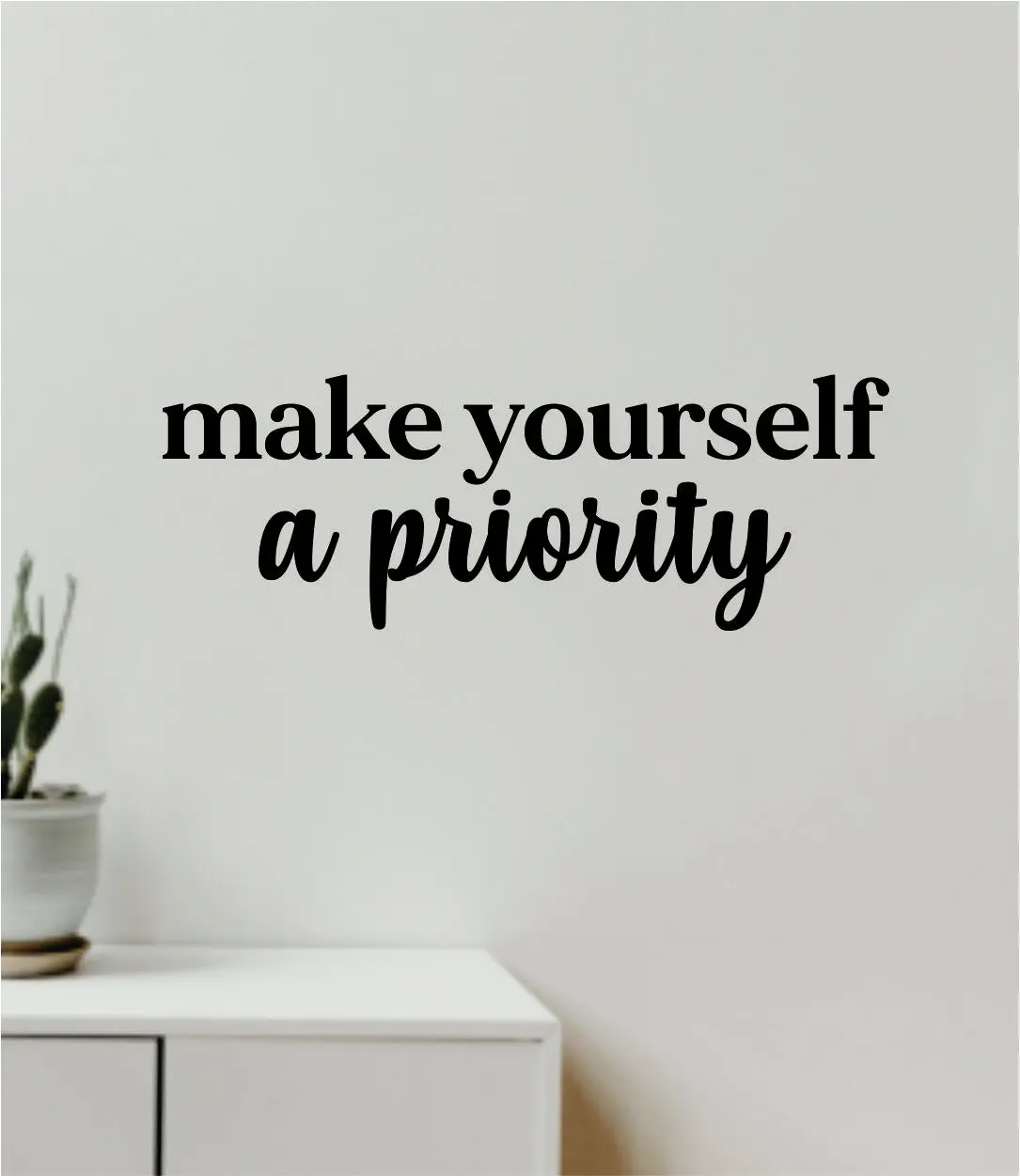 Make Yourself A Priority Wall Decal Home Decor Vinyl Art Sticker Bedroom Quote Nursery Baby Teen Boy Girl School Inspirational Love 1