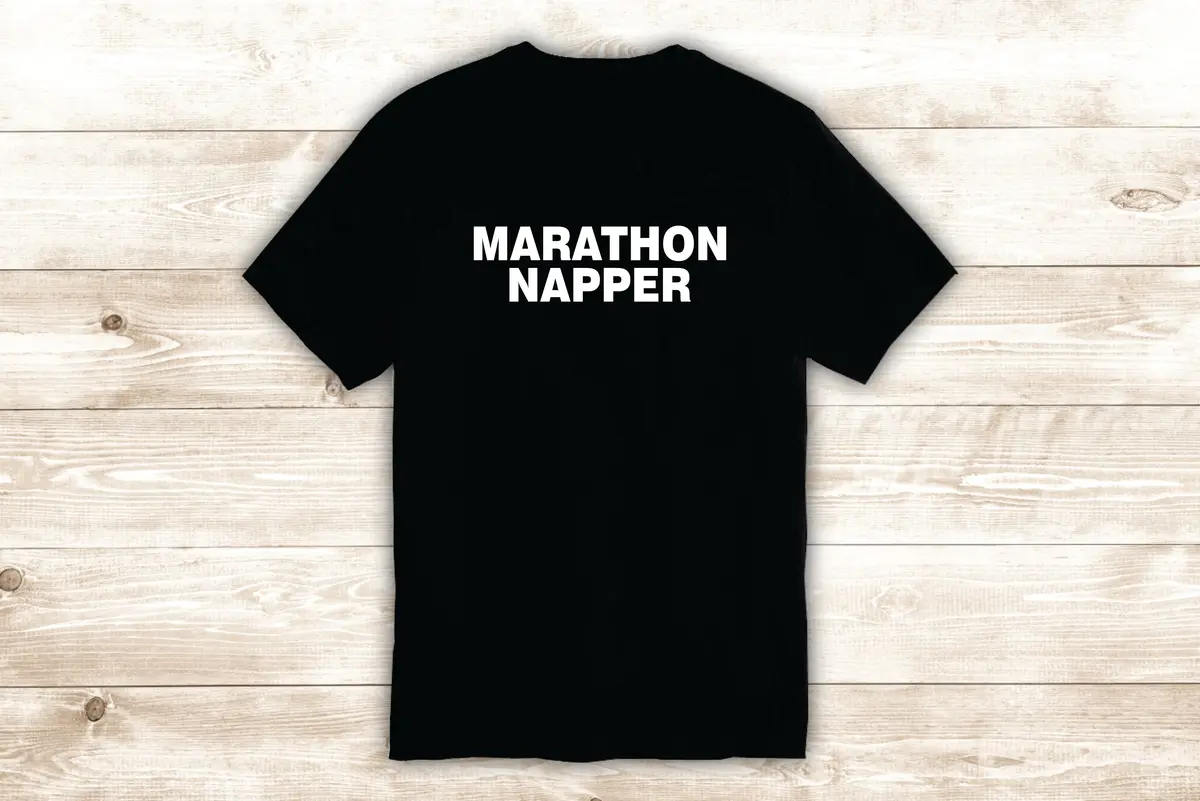 Marathon Napper T-Shirt Tee Shirt Vinyl Heat Press Custom Quote Inspirational Teen Funny Girls Sleep Cute 1