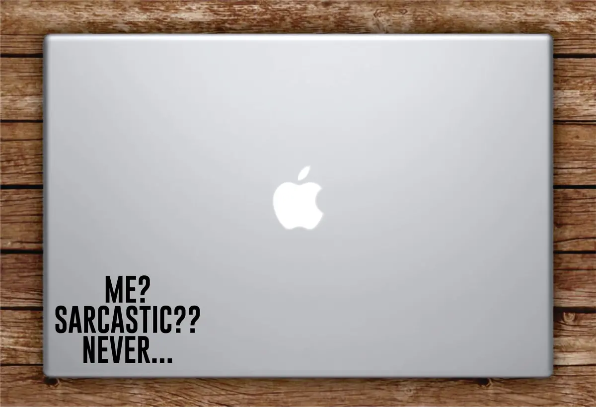 Me Sarcastic Never Laptop Apple Macbook Car Quote Wall Decal Sticker Art Vinyl Inspirational Funny Teen 1