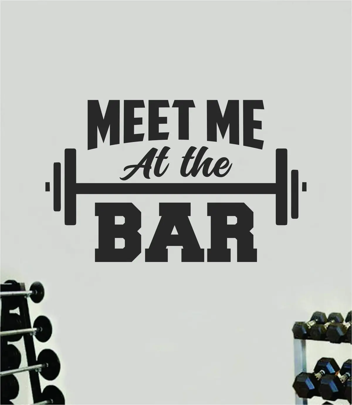 Meet Me At The Bar Quote Wall Decal Sticker Vinyl Art Home Decor Bedroom Boy Girl Inspirational Motivational Men Gym Fitness Health Exercise Lift Beast 1