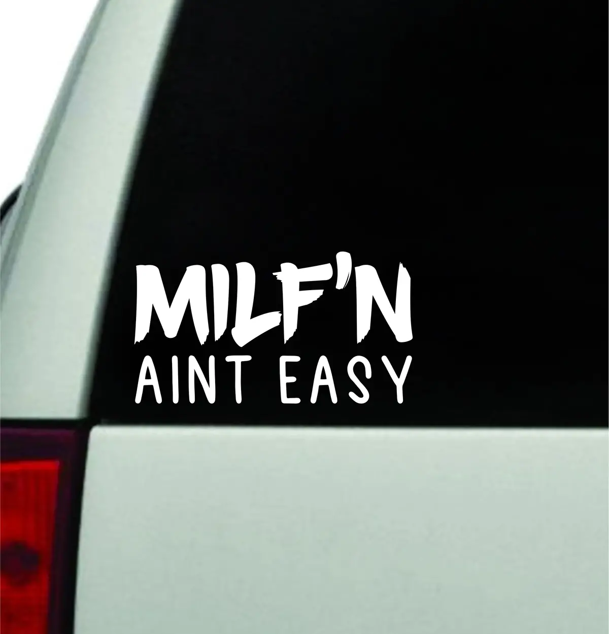 Milf'n Aint Easy V2 Wall Decal Car Truck Window Windshield Jdm Sticker Vinyl Lettering Quote Drift Boy Girl Funny Sadboyz Racing Men Broken Heart Club Japanese Mom 1