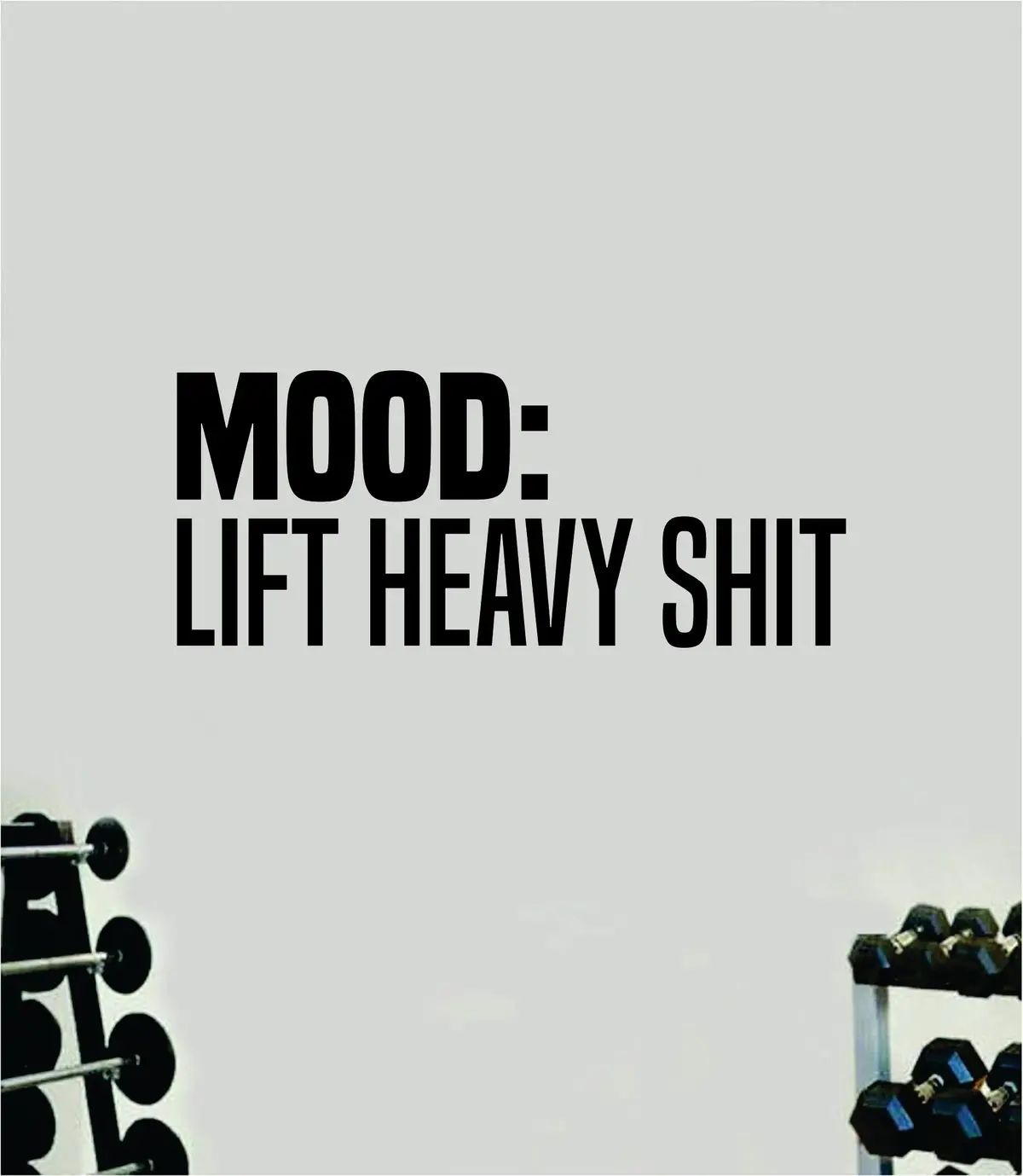 Mood Lift Heavy Sht Quote Wall Decal Sticker Vinyl Art Decor Bedroom Room Boy Girl Inspirational Motivational Gym Fitness Health Exercise Lift Beast 1