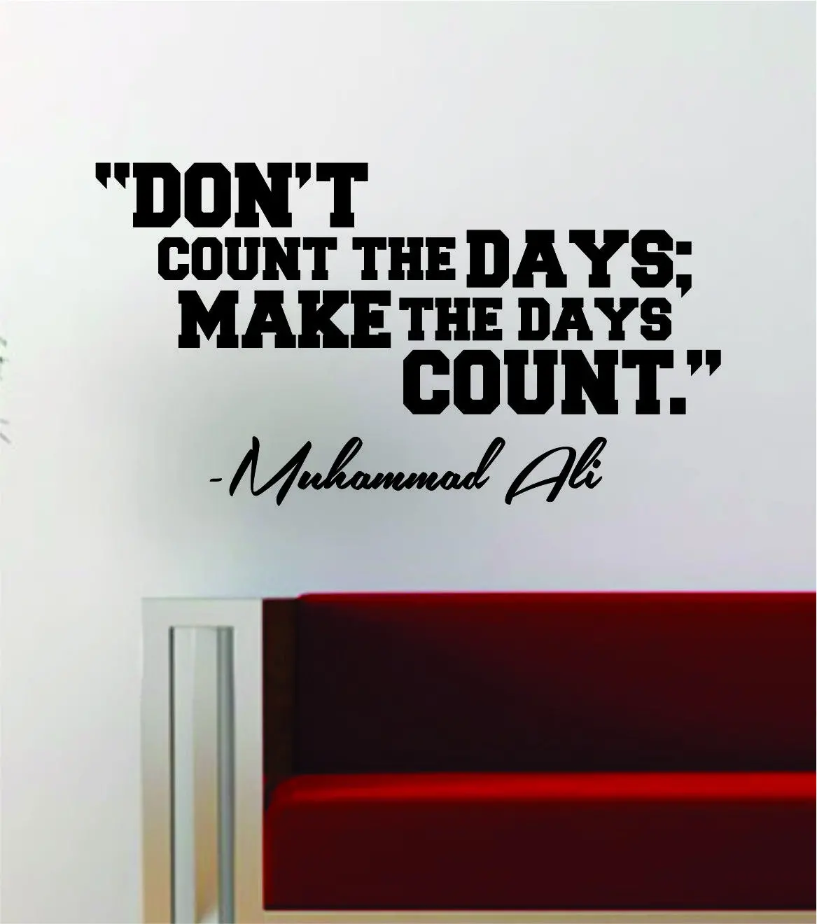 Muhammad Ali Make The Days Count Quote Decal Sticker Wall Vinyl Art Decor Home Boxer Box Boxing Inspirational Fighter 1