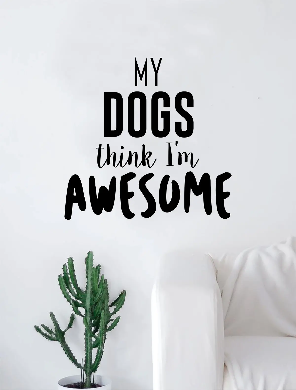 My Dog Thinks I'm Awesome Decal Sticker Wall Vinyl Art Home Decor Teen Doggy Puppy Vet Adopt Funny 1
