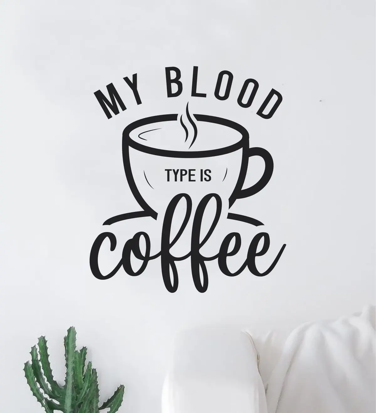My Blood Type Is Coffee V2 Quote Wall Decal Sticker Bedroom Room Art Vinyl Decor Kitchen Shop Morning Java Cup Roasted Latte Iced 1