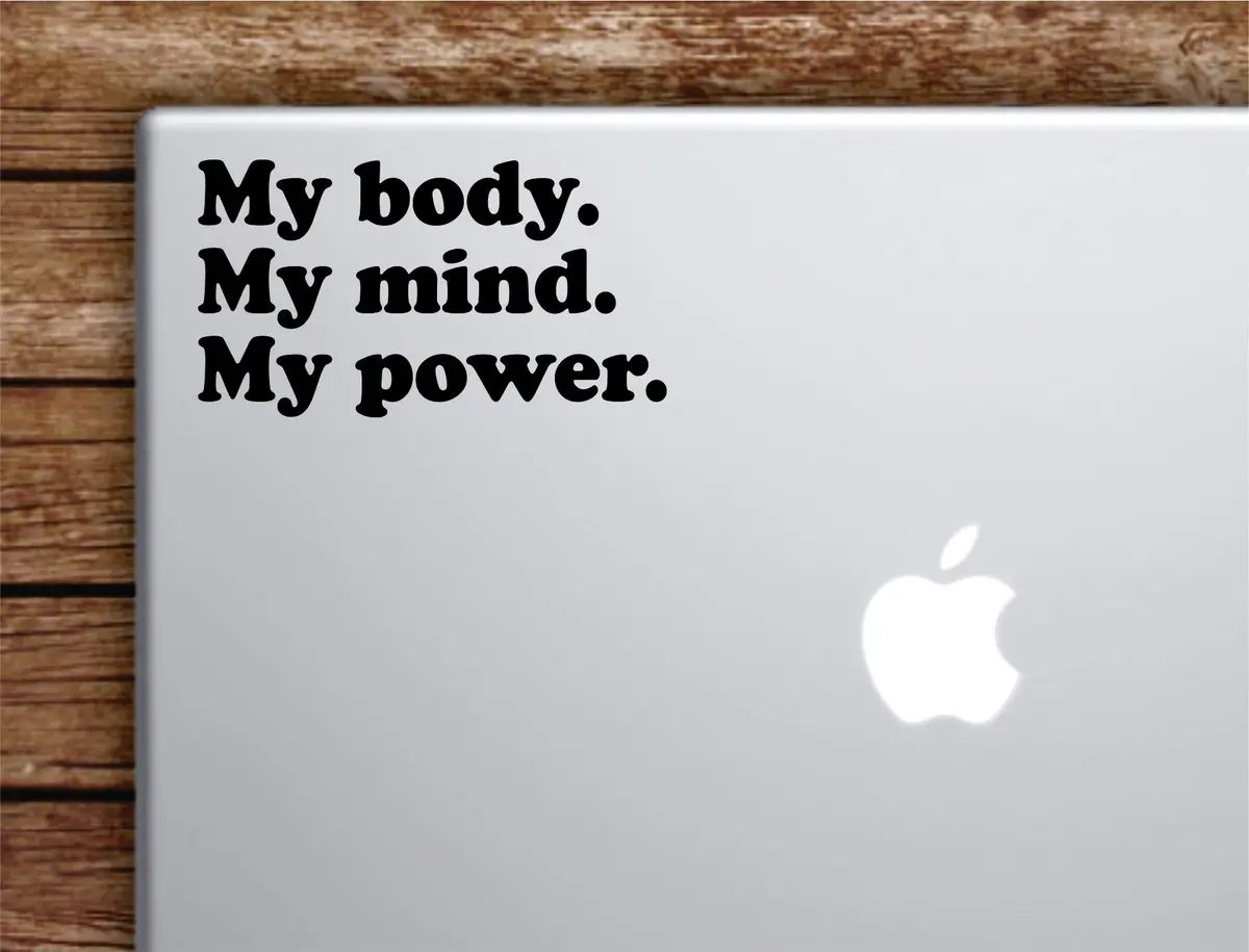My Body Mind Power Laptop Wall Decal Sticker Vinyl Art Quote Macbook Apple Decor Car Window Truck Teen Inspirational Girls 1