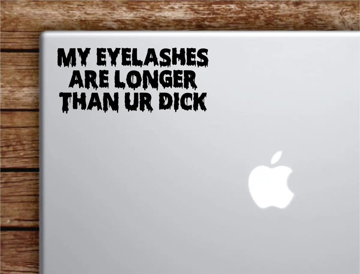My Eyelashes Are Longer Laptop Wall Decal Sticker Vinyl Art Quote Macbook Apple Decor Car Window Truck Teen Inspirational Girls Funny Make Up Lashes 1