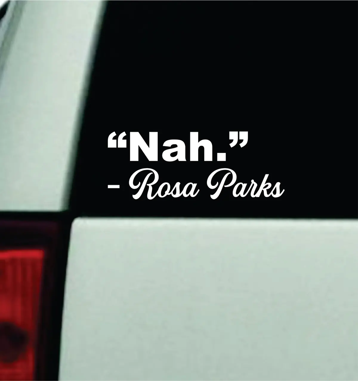 Nah Rosa Parks V2 Car Decal Truck Window Windshield Mirror Jdm Bumper Sticker Vinyl Quote Men Girls 1
