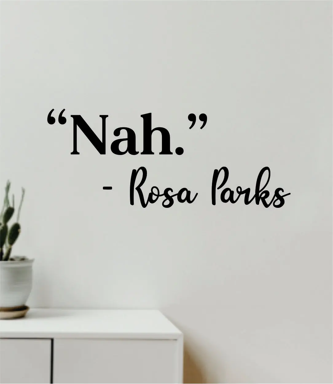 Nah Rosa Parks Quote Wall Decal Sticker Vinyl Art Decor Bedroom Room Boy Girl Inspirational Motivational Funny Black History Meme 1