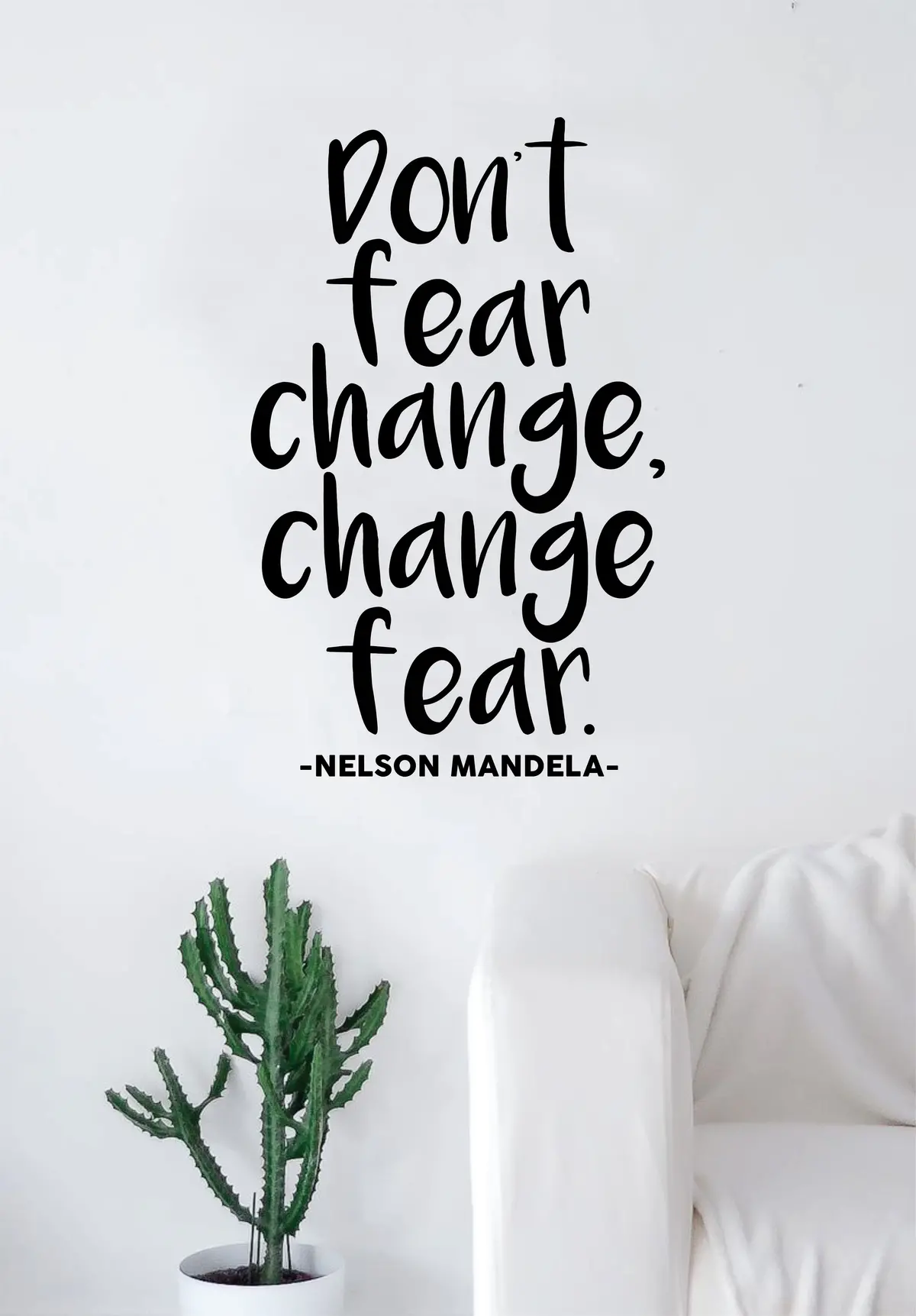Nelson Mandela Change Fear Wall Decal Sticker Home Decor Vinyl Art Bedroom Teen Inspirational Quote Girls Cute School Nursery Baby Kids 1
