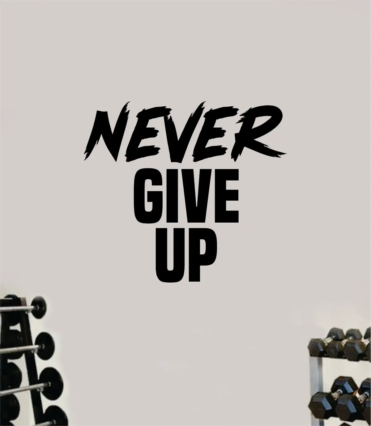 Never Give Up V6 Quote Wall Decal Sticker Vinyl Art Wall Bedroom Room Home Decor Inspirational Motivational Sports Lift Gym Fitness Girls Train Beast 1