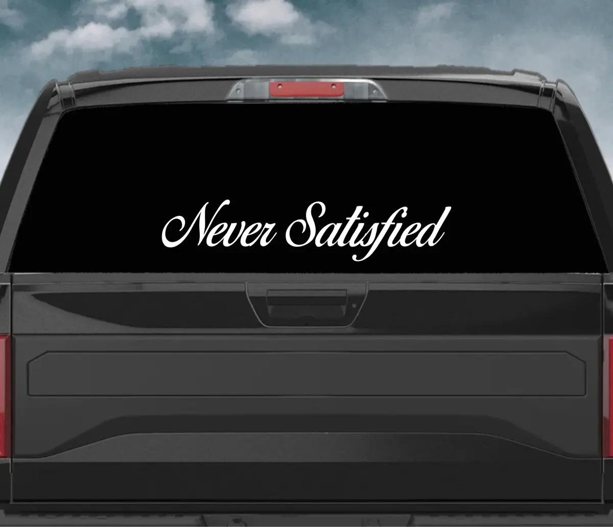 Never Satisfied Large Wall Decal Car Truck Window Windshield Jdm Sticker Vinyl Lettering Quote Drift Boy Girl Funny Sadboyz Racing Men Broken Heart Club Work Hard Union 1