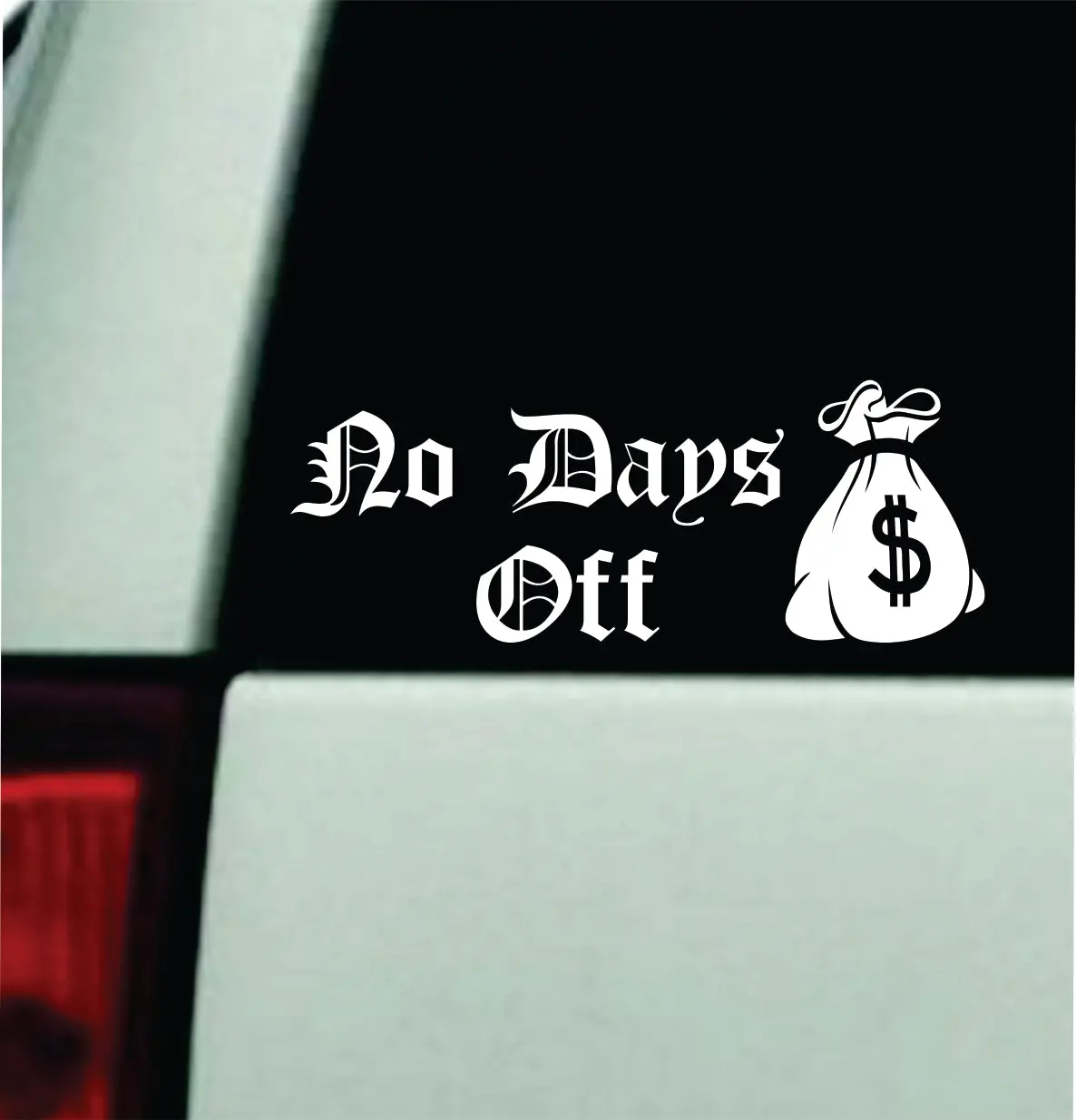 No Days Off Car Decal Bumper Sticker Truck Mirror Window Windshield Girls Men 1