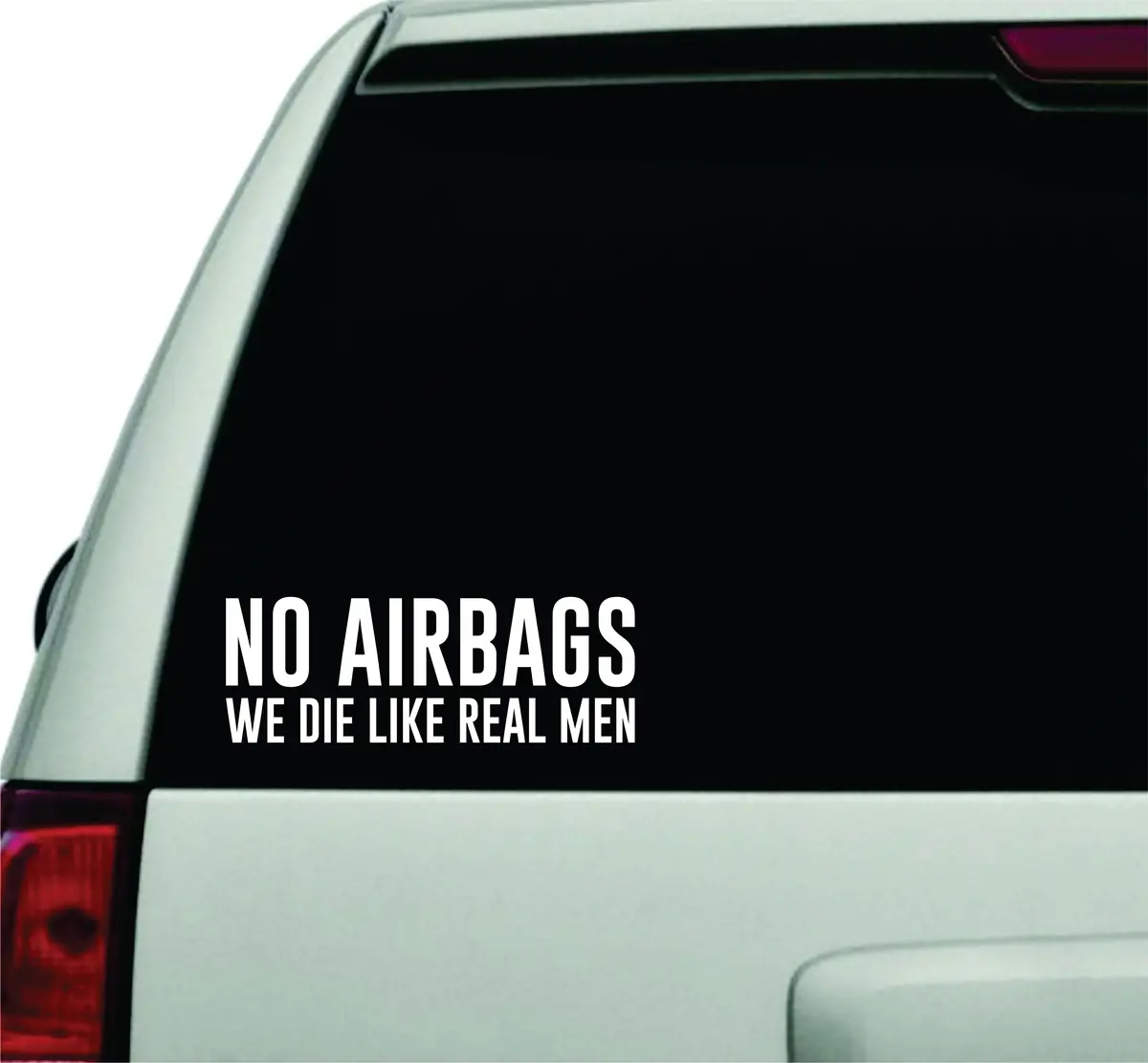 No Airbags We Die Like Real Men Wall Decal Car Truck Window Windshield Jdm Sticker Vinyl Lettering Quote Boy Girl Funny Dad Racing 1