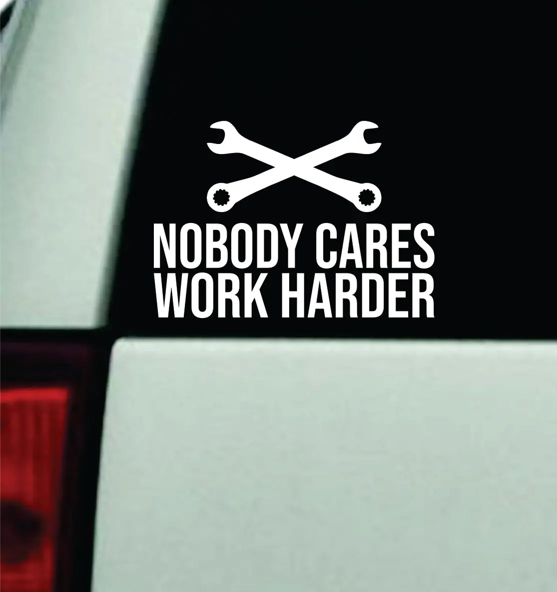 Nobody Cares Work Harder V4 Car Decal Truck Mirror Window Windshield Bumper Sticker Men Work Hard Union Dirty Hands 1