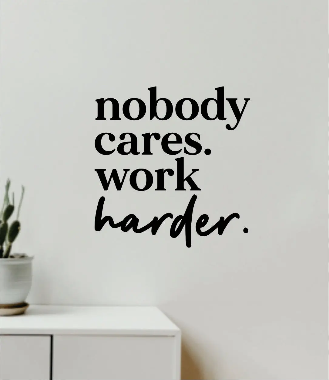Nobody Cares Work Harder V10 Decal Sticker Quote Wall Vinyl Art Wall Bedroom Room Home Decor Inspirational Teen Baby Nursery Girls Playroom School Gym Fitness Motivational 1