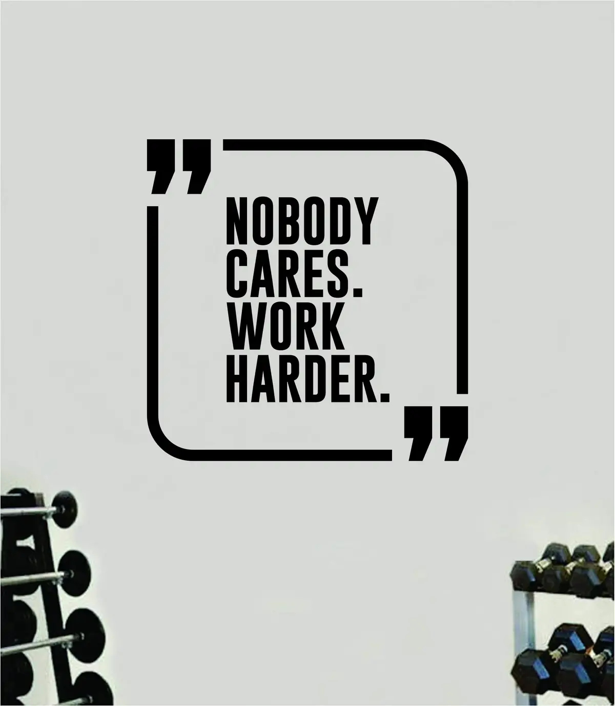 Nobody Cares Work Harder V16 Quote Wall Decal Sticker Vinyl Art Decor Bedroom Room Boy Girl Inspirational Motivational Gym Fitness Health Exercise Lift Beast Workout 1